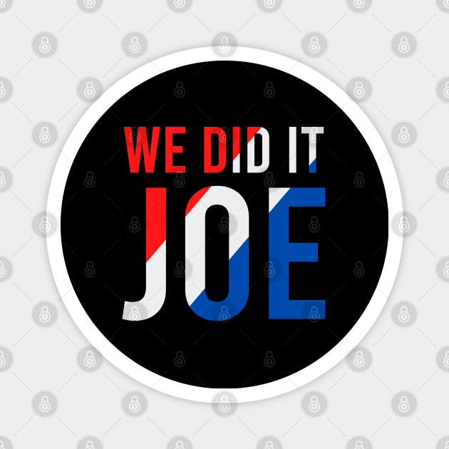 We Did It Joe - Joe Biden President, Kamala Harris VP 2020 Classic Magnet by Zen Cosmos Official